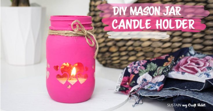 DIY mason jar candle holders with Cricut heart cut-outs